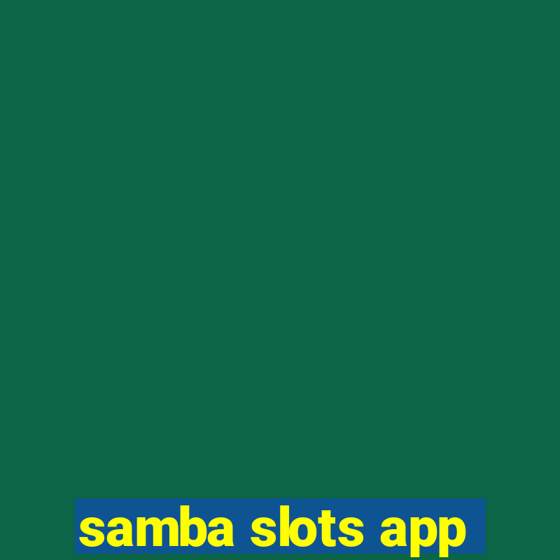 samba slots app